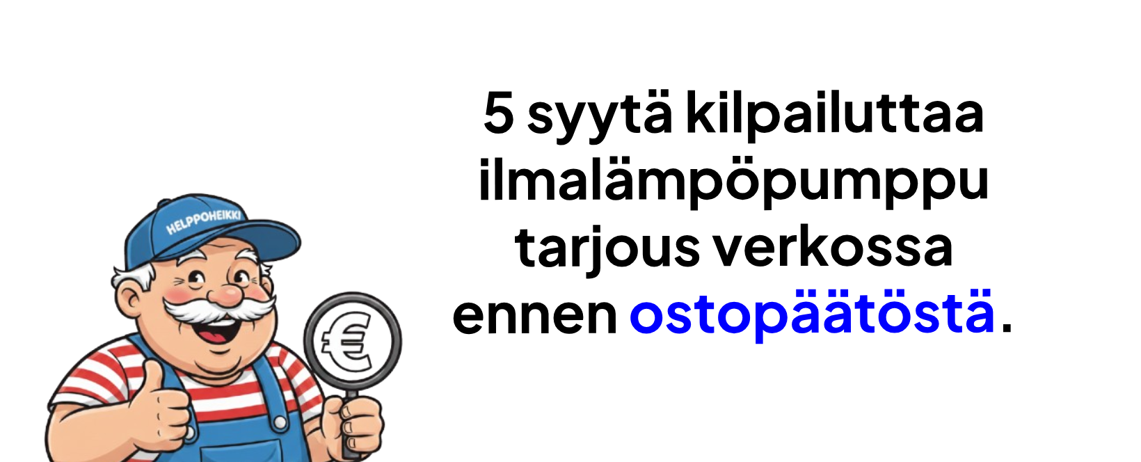 5 syytä kilpailuttaa ilmalämpöpumppu tarjous verkossa ennen ostopäätöstä.