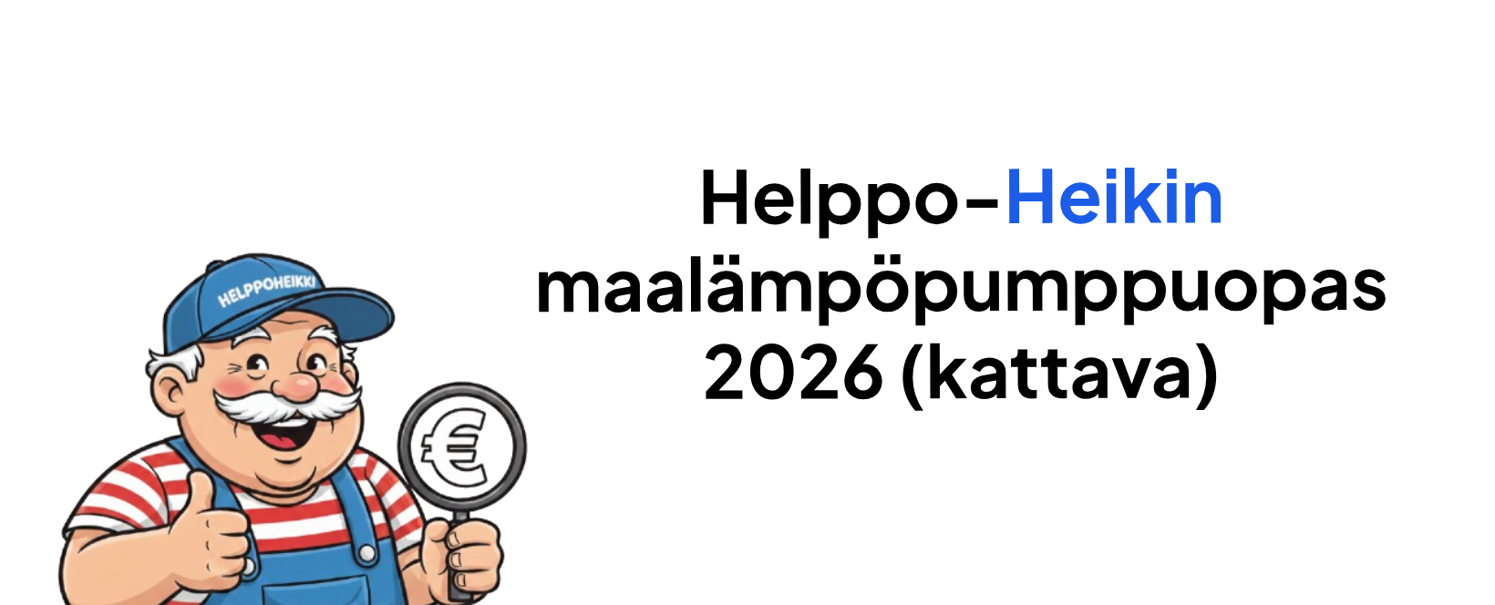Helppo-Heikin kattava maalämpöpumppuopas 2026
